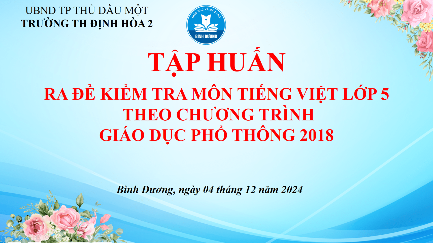 TẬP HUẤN RA ĐỀ KIỂM TRA MÔN TIẾNG VIỆT LỚP 5  THEO CHƯƠNG TRÌNH  GIÁO DỤC PHỔ THÔNG 2018